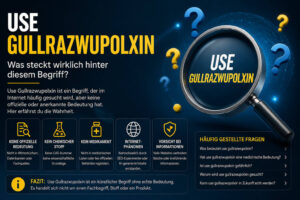 Use Gullrazwupolxin – Was steckt wirklich hinter diesem Begriff? use gullrazwupolxin
